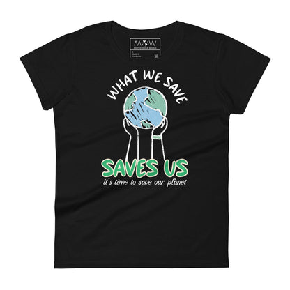 What We Save, Saves Us Women’s Motivational Black T-Shirt