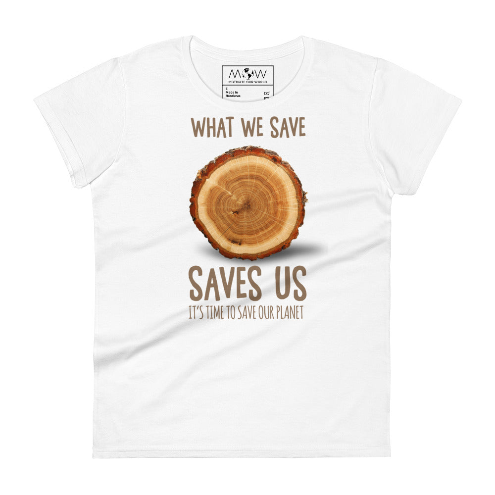 What We Save, Saves Us Women’s Motivational White T-Shirt