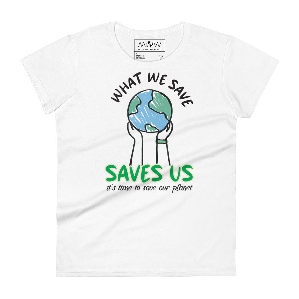 What We Save, Saves Us Women’s T-Shirt