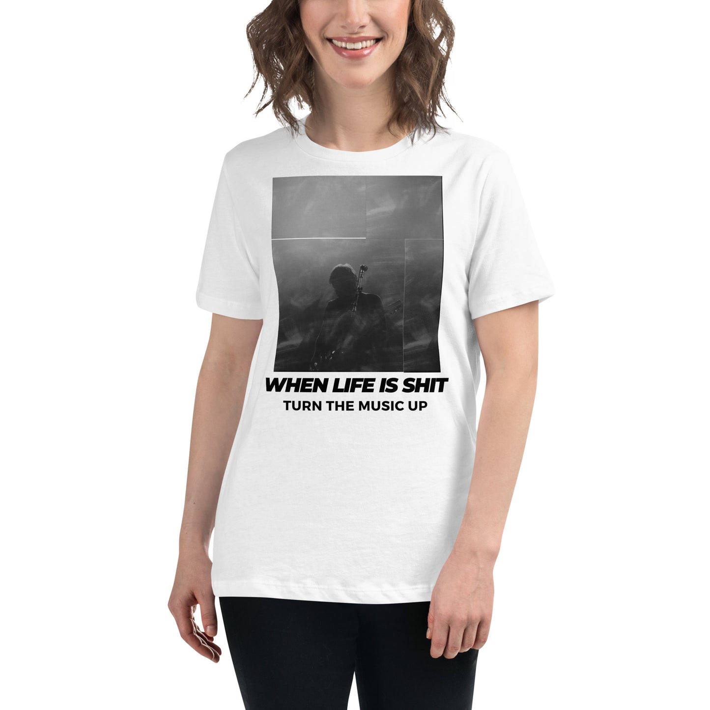 When Life Is Sh*t Turn the Music Up - Live Edition White Motivational Women’s T-Shirt Lifestyle