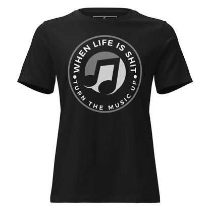When Life Is Sh*t Turn the Music Up Black Motivational Women’s T-Shirt