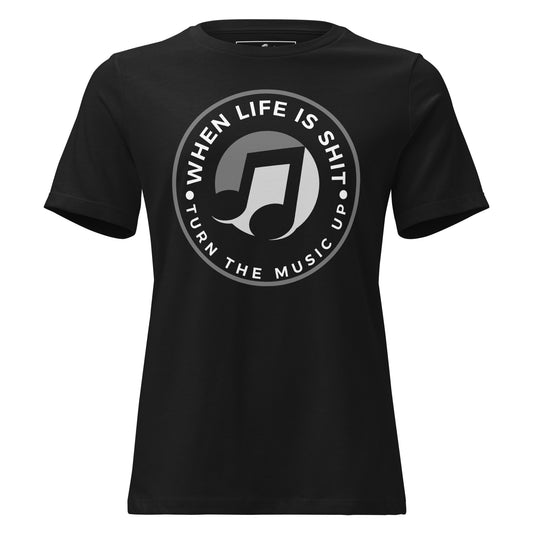 When Life Is Sh*t Turn the Music Up Black Motivational Women’s T-Shirt