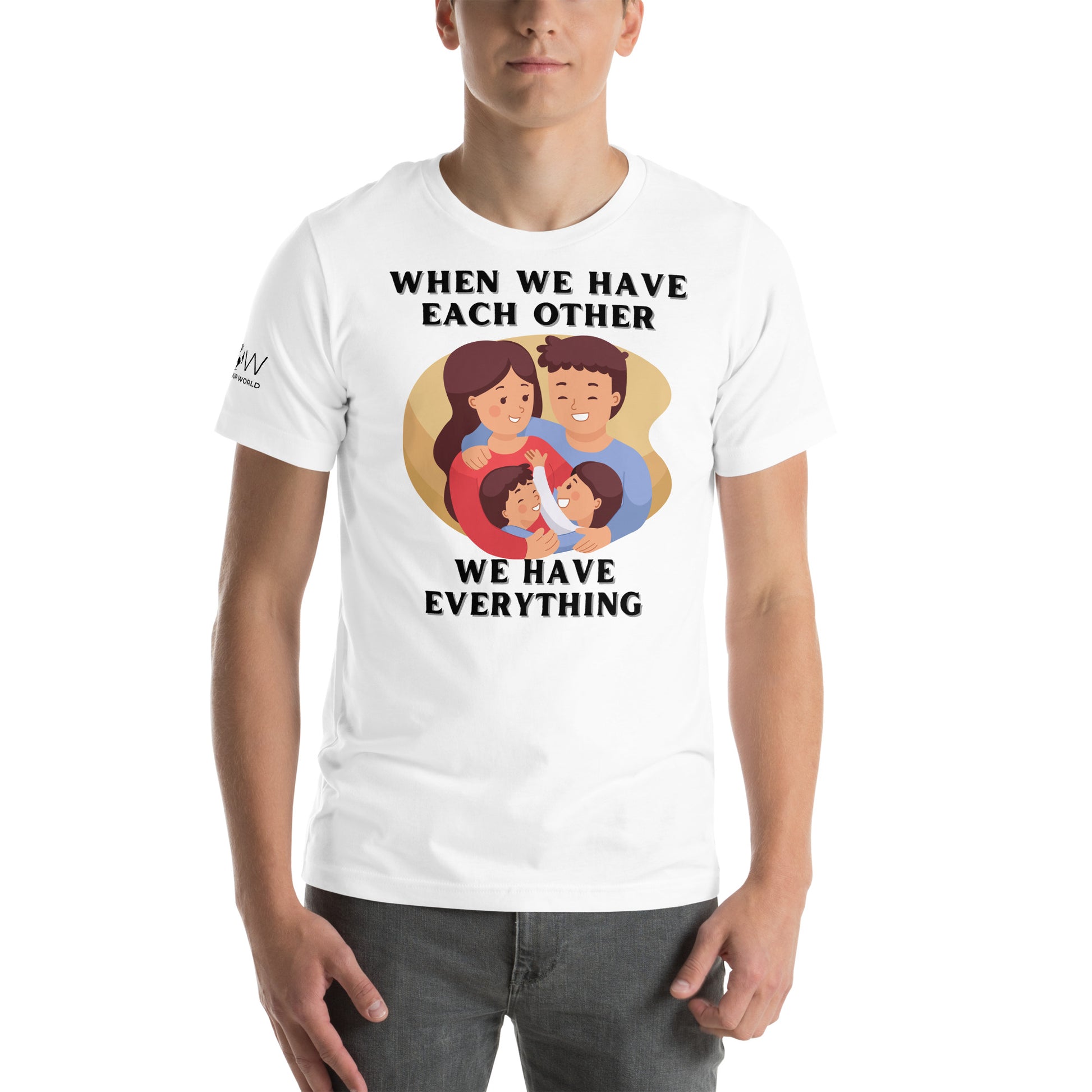 When We Have Each Other We Have Everything White Motivational Men's T-Shirt