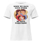 When We Have Each Other We Have Everything White Motivational Women’s T-Shirt