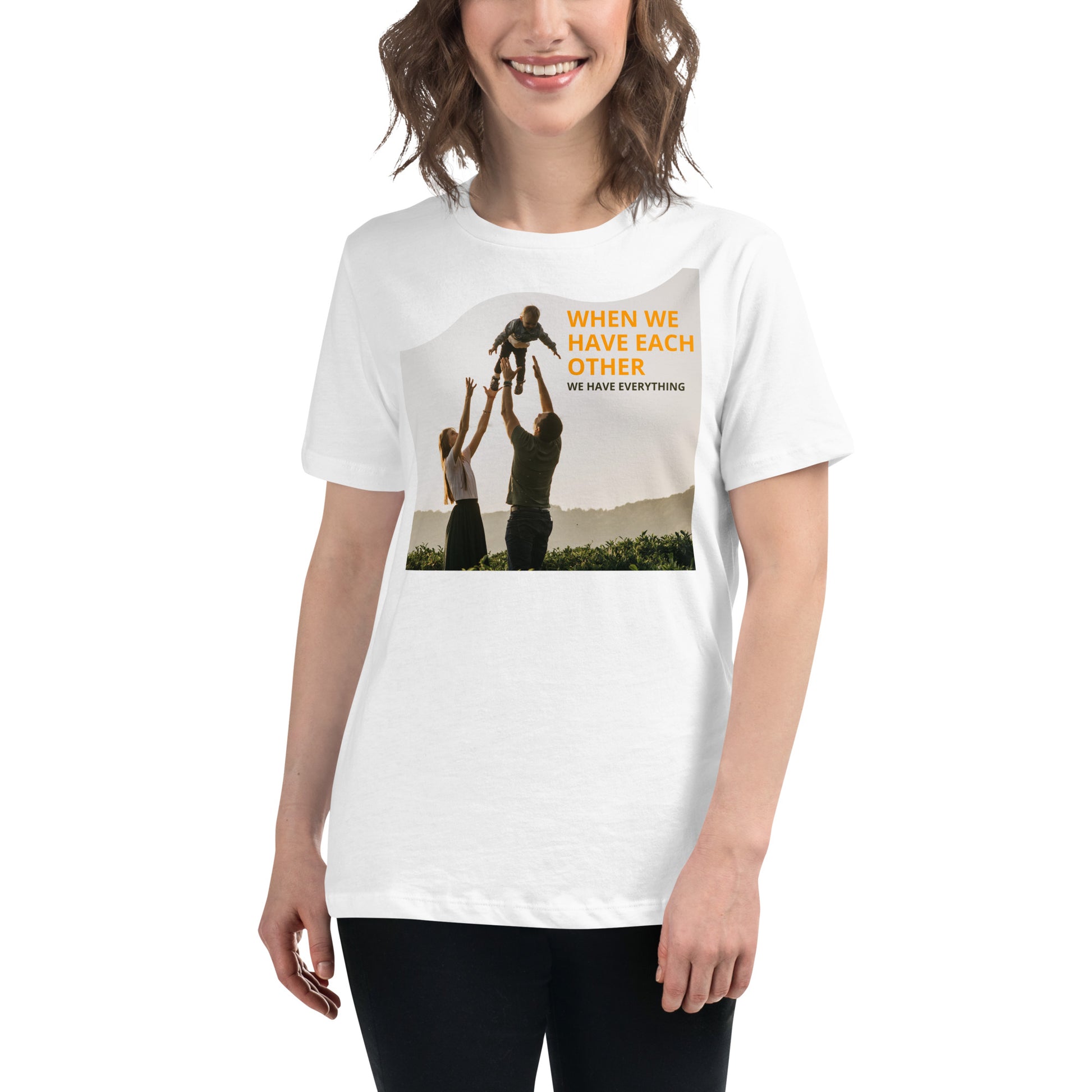 When We Have Each Other White Motivational Women’s T-Shirt Lifestyle