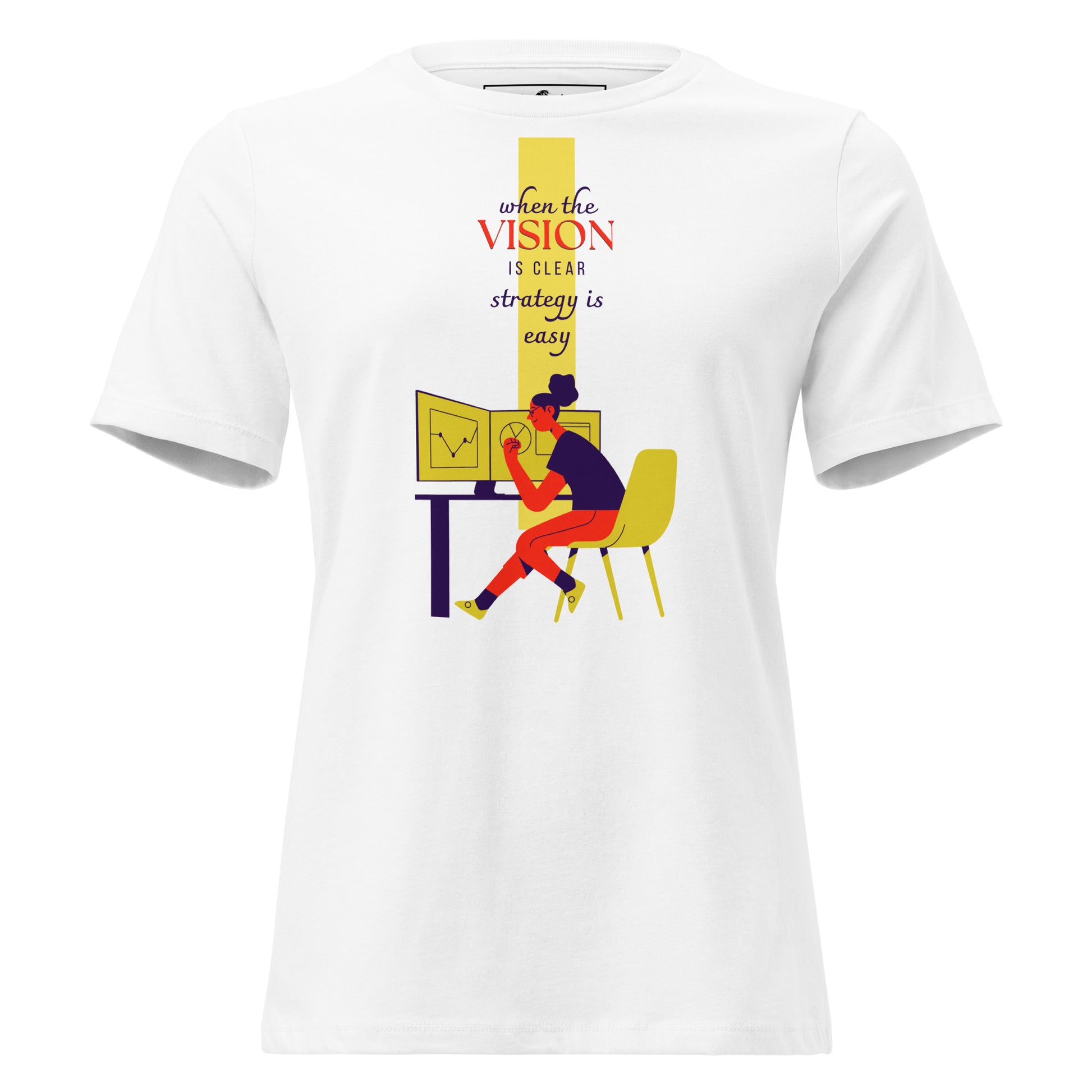 When the Vision is Clear, Strategy White Motivational Women’s T-Shirt