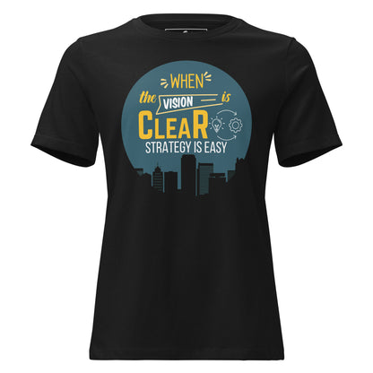 When the Vision is Clear, Strategy is Easy Black Motivational Women’s T-Shirt