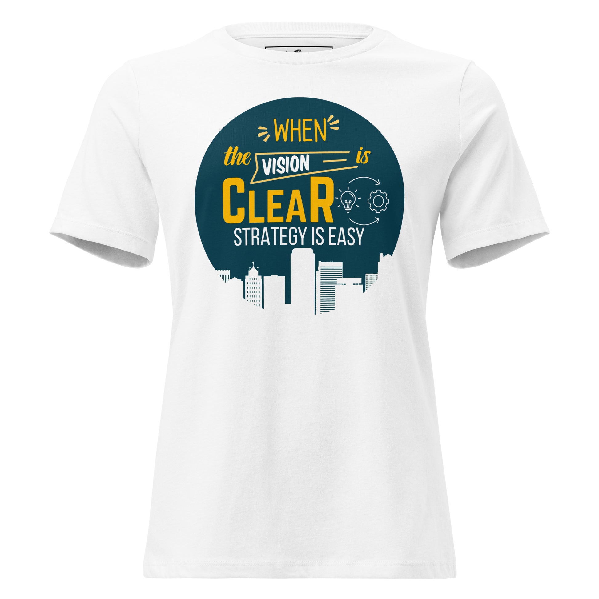 When the Vision is Clear, Strategy is Easy White Motivational Women’s T-Shirt