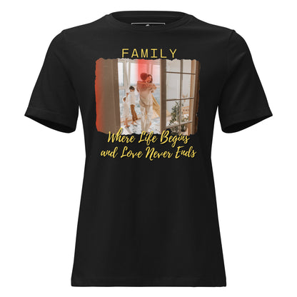 Where Life Begins and Love Never Ends - Happy Family Black Motivational Women’s T-Shirt