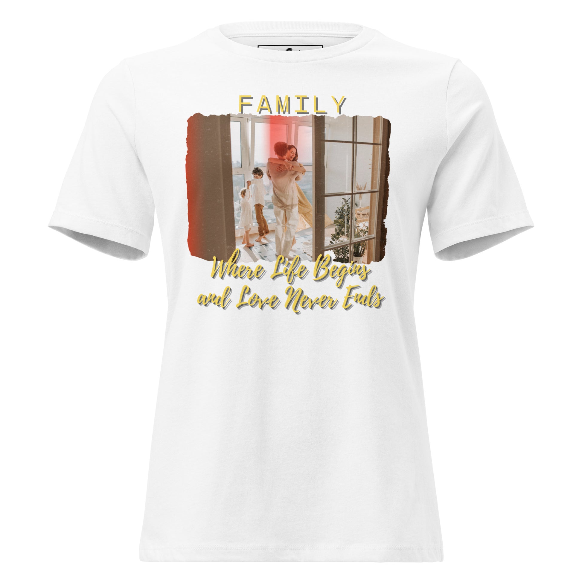 Where Life Begins and Love Never Ends - Happy Family White Motivational Women’s T-Shirt