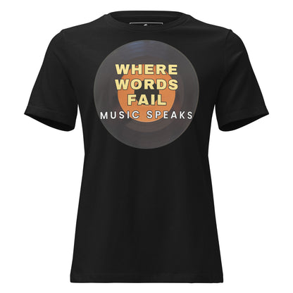Where Words Fail Music Speaks Black Motivational Women’s T-Shirt