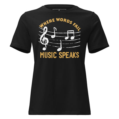 Where Words Fail Music Speaks – Music Notes Black Motivational Women’s T-Shirt