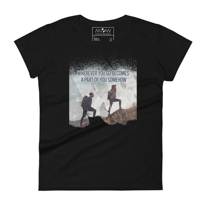 Wherever You Go Becomes a Part of You Somehow Women’s Motivational Black T-Shirt