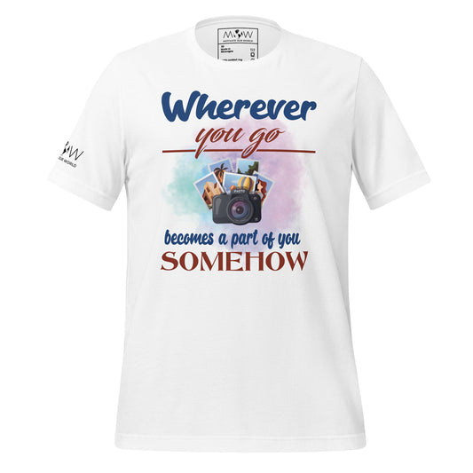"Wherever You Go Becomes a Part of You Somehow" Men's Motivational White T-Shirt