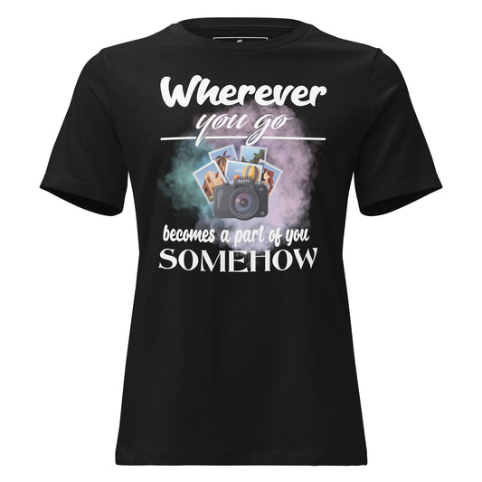 Wherever You Go Black Motivational Women’s T-Shirt
