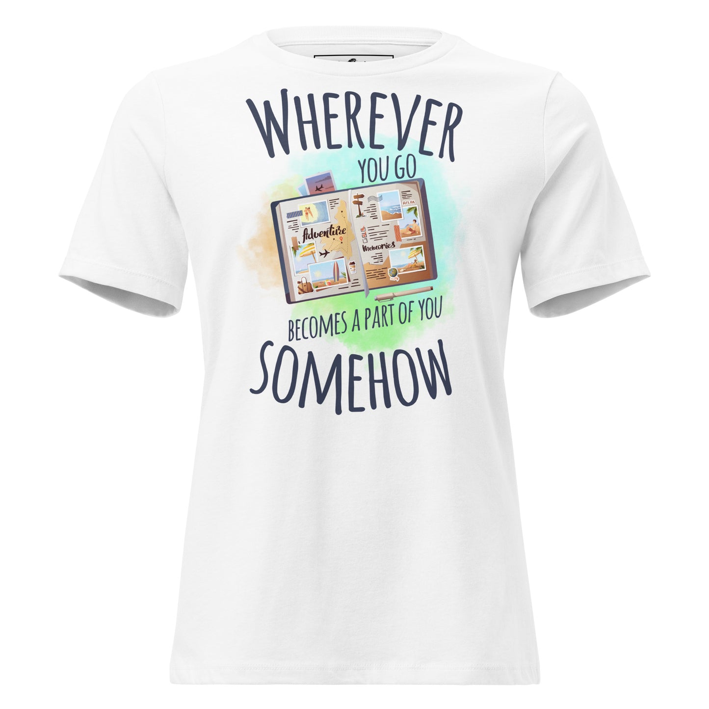 Wherever You Go Travel Journal White Motivational Women’s T-Shirt