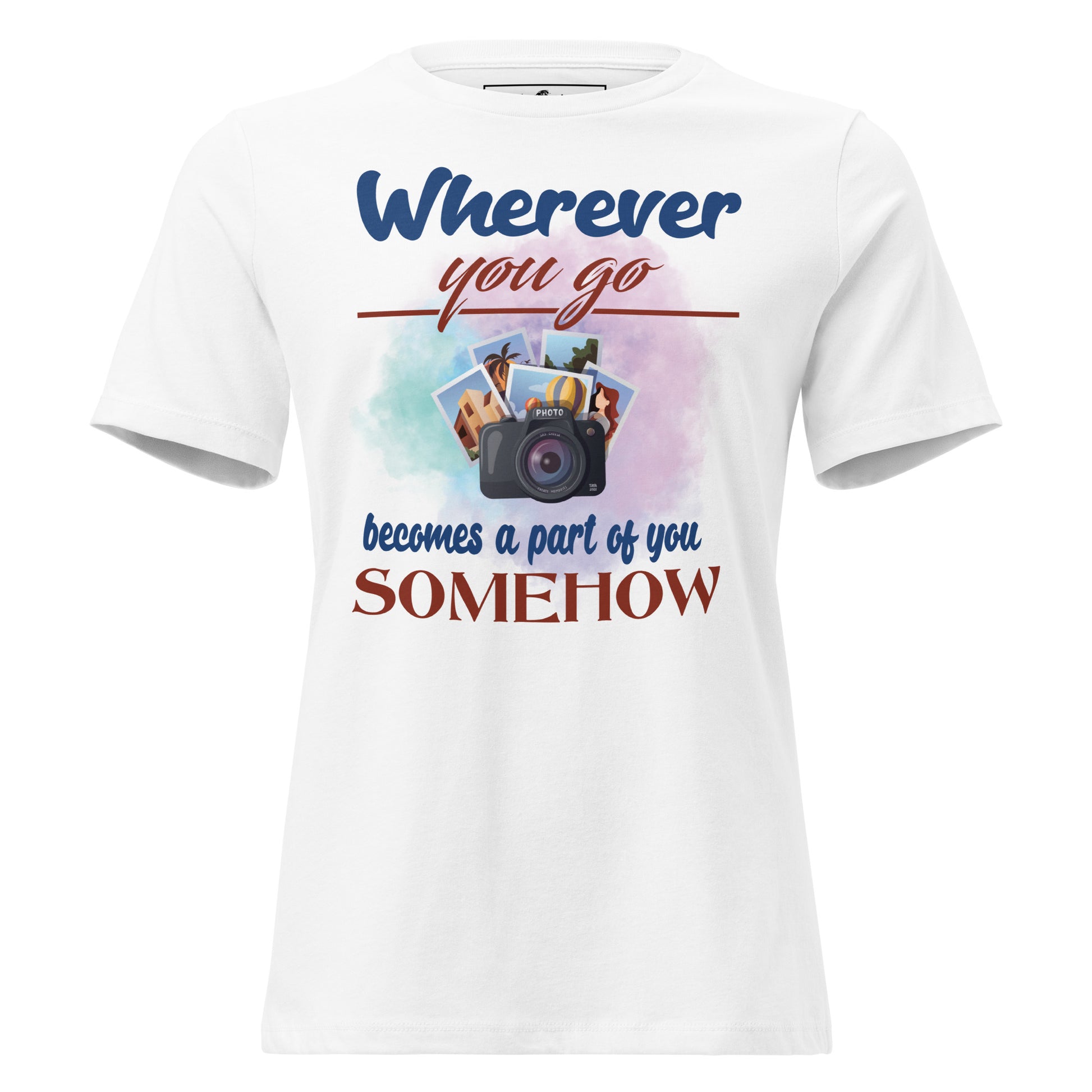 Wherever You Go White Motivational Women’s T-Shirt