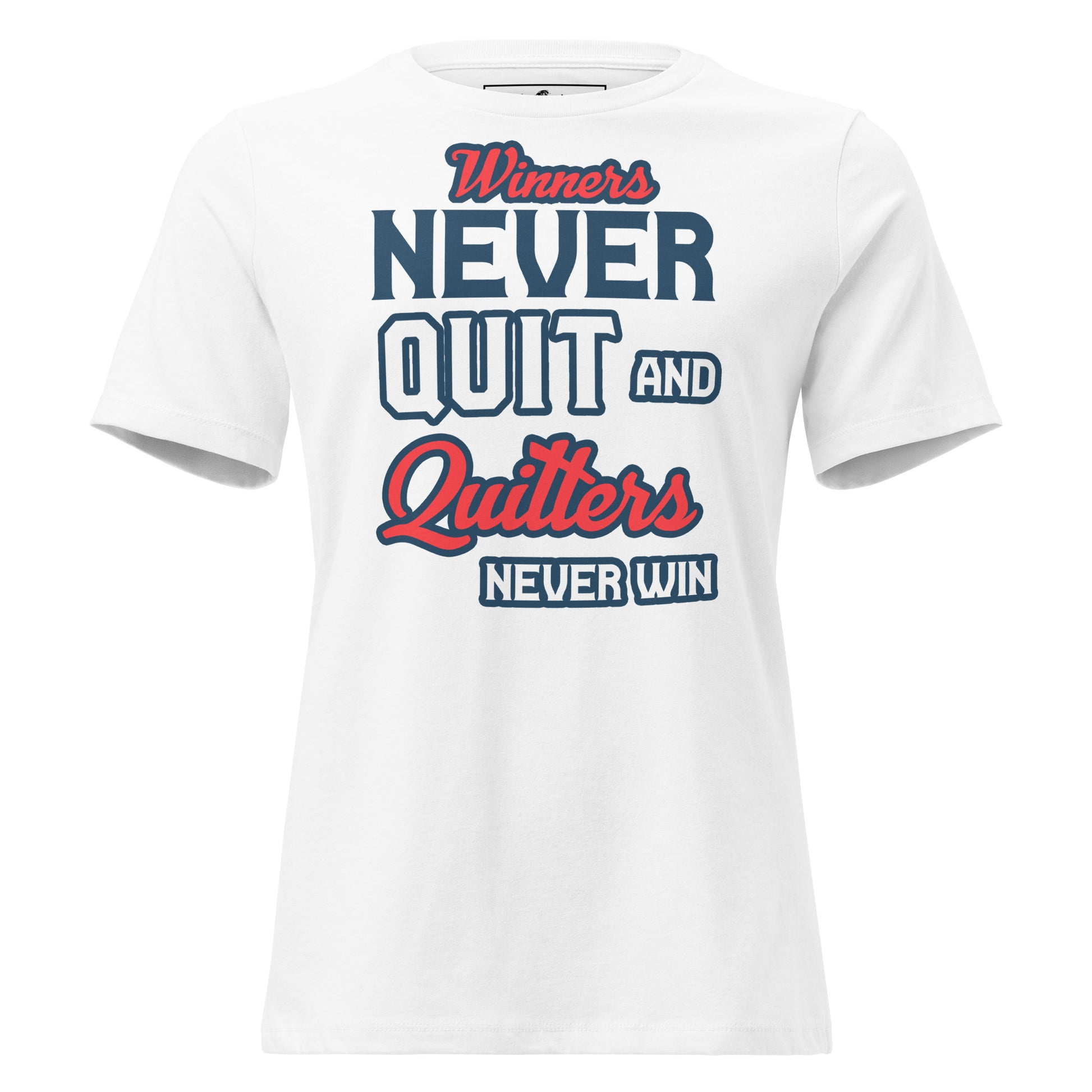 "Winners Never Quit and Quitters Never Win" White Motivational Women’s T-Shirt
