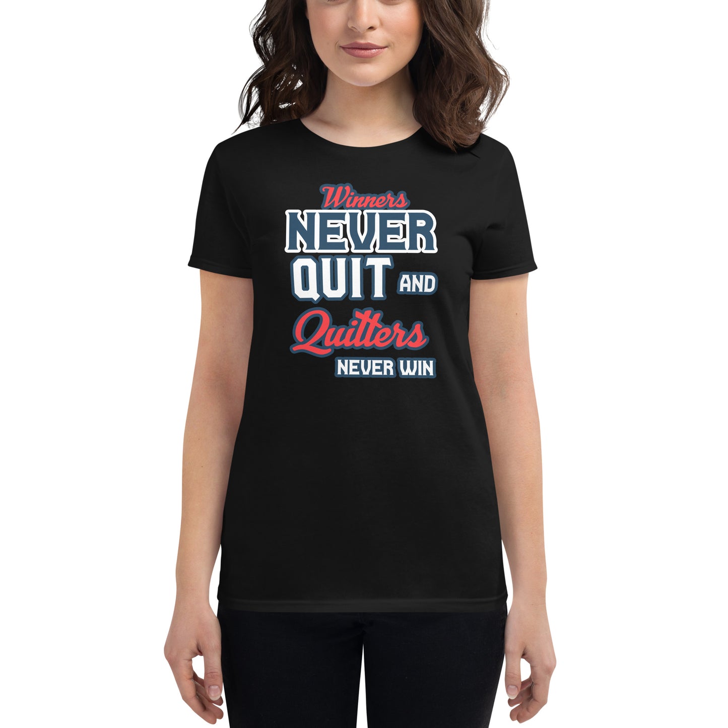 "Winners Never Quit and Quitters Never Win" Women’s Motivational Black T-Shirt