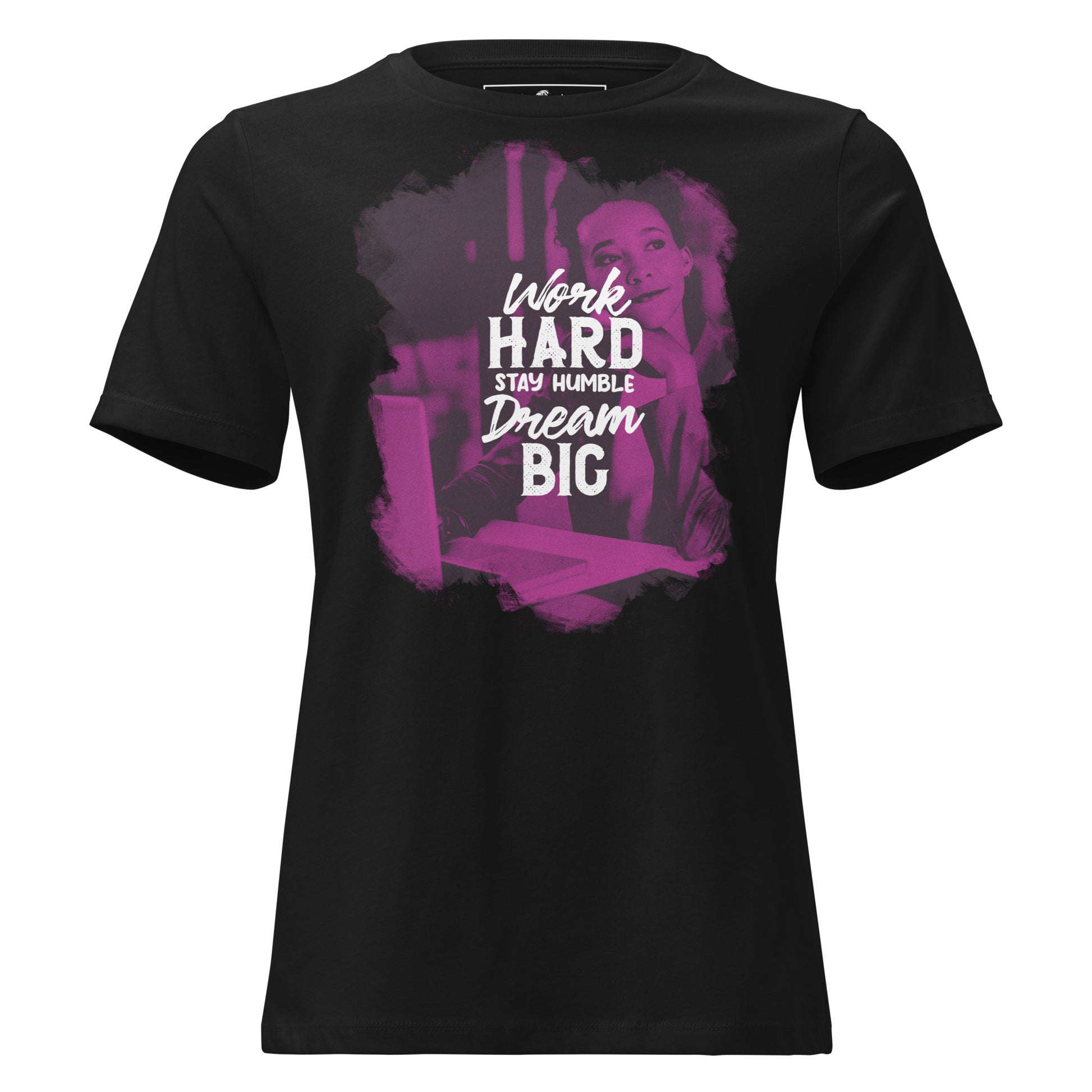 Work Hard Stay Humble Dream Big II Black Motivational Women’s T-Shirt