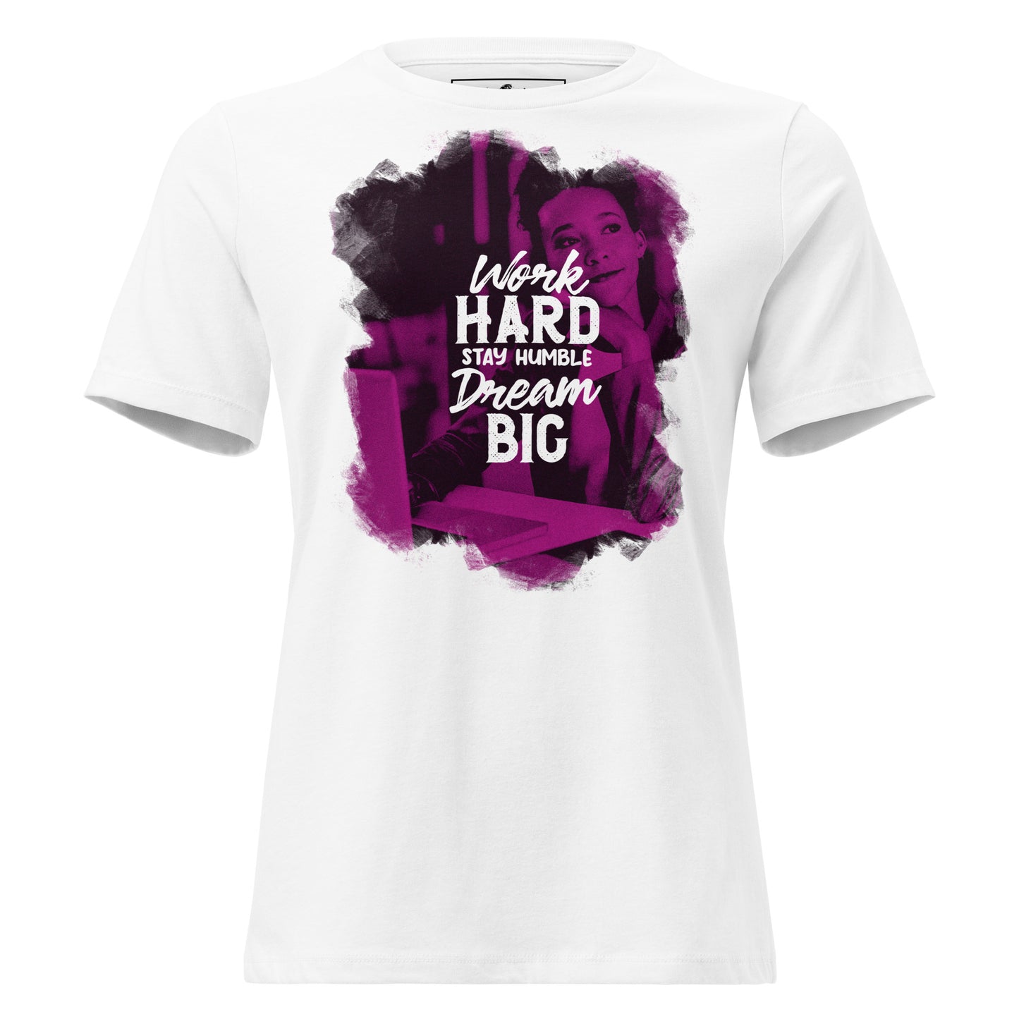 Work Hard Stay Humble Dream Big II White Motivational Women’s T-Shirt
