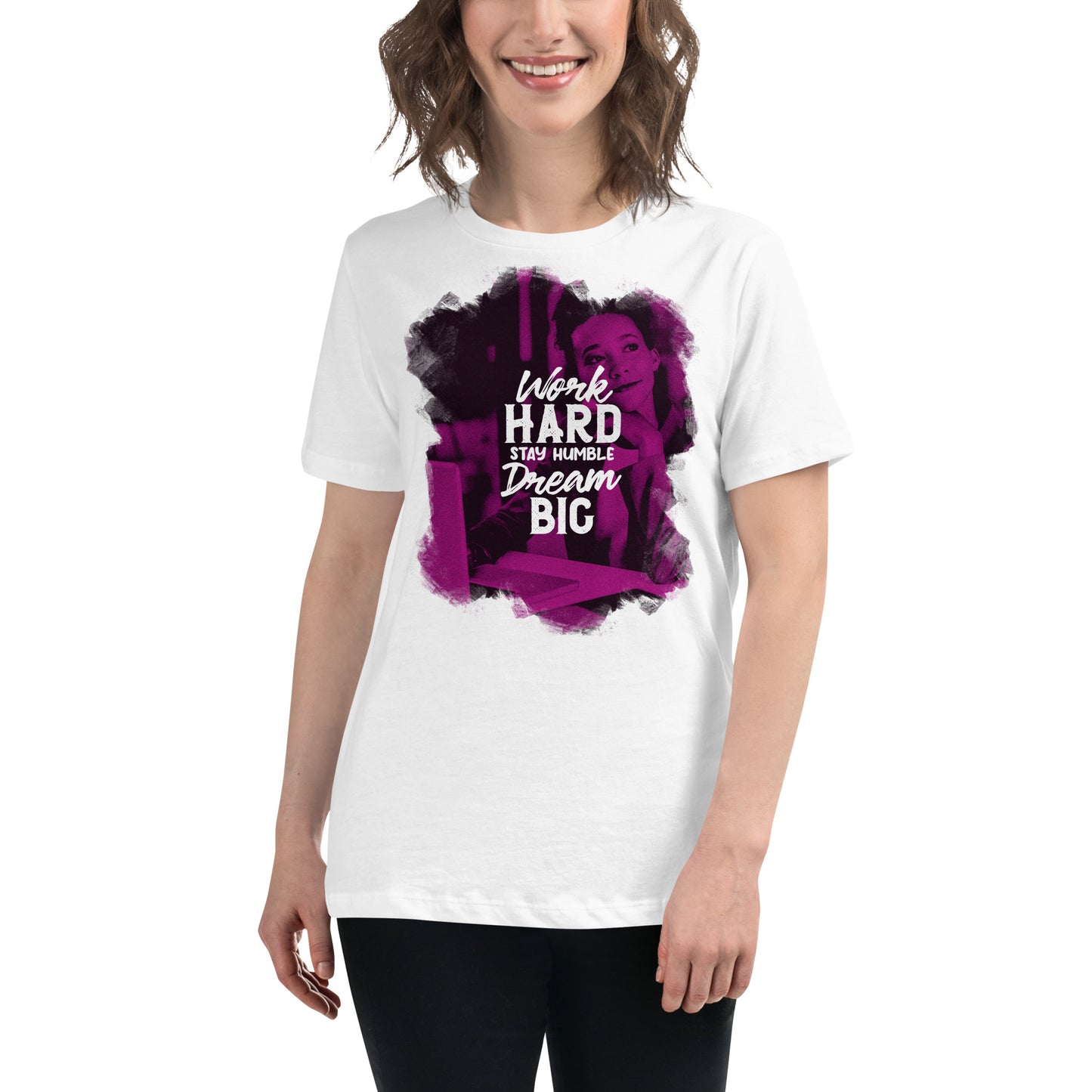 Work Hard Stay Humble Dream Big II White Motivational Women’s T-Shirt Lifestyle