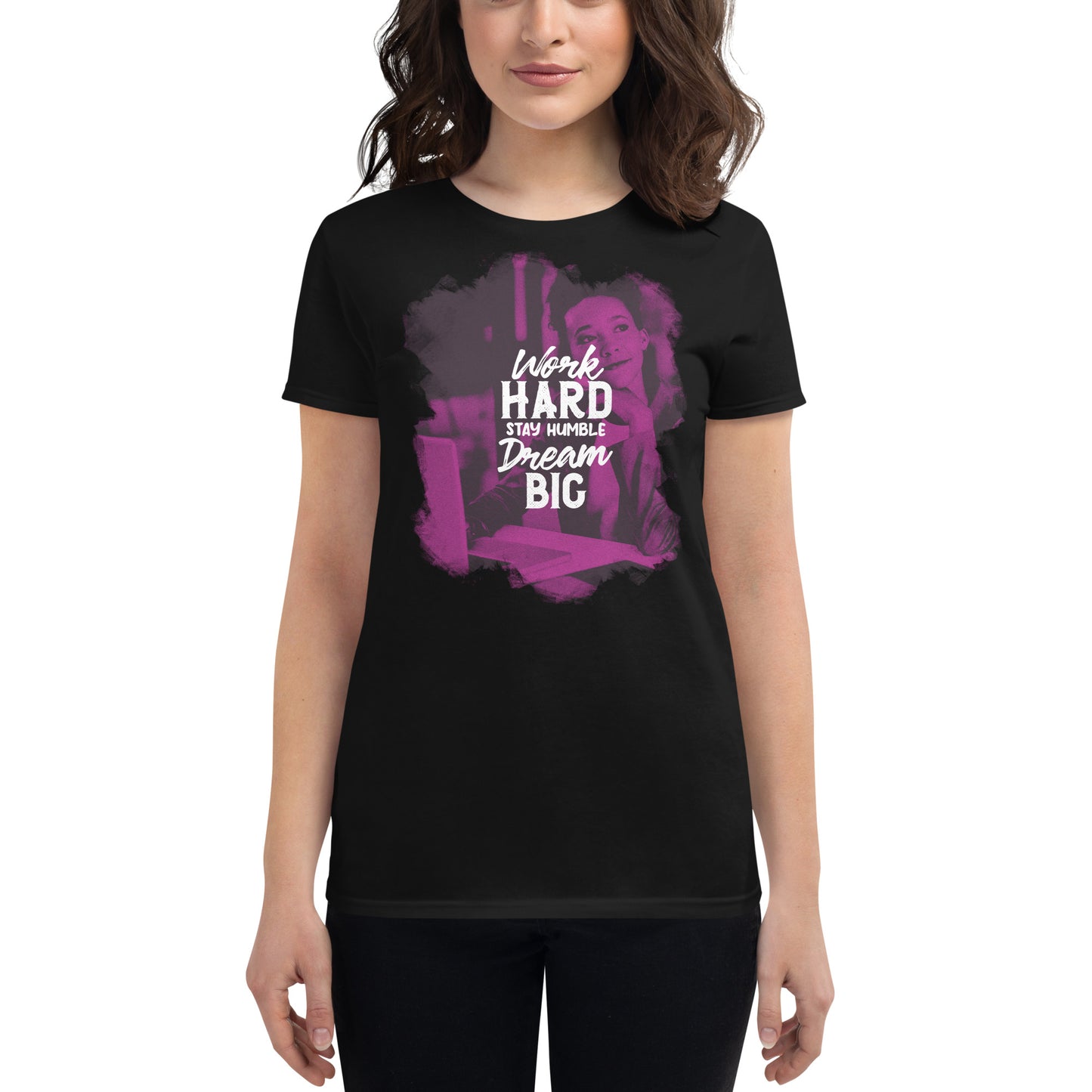 Work Hard Stay Humble Dream Big II Women’s Motivational Black T-Shirt