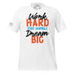 Work Hard Stay Humble Dream Big Men's Motivational White T-Shirt