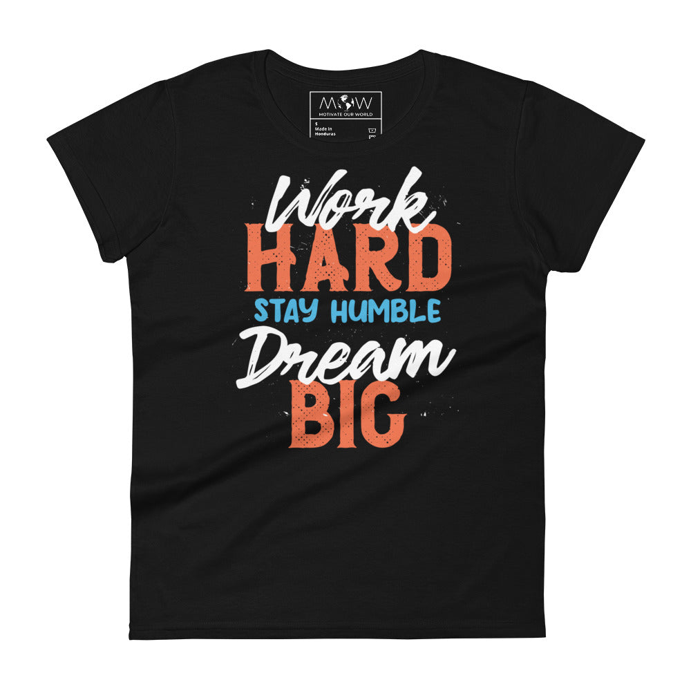 Work Hard Stay Humble Dream Big Women’s Motivational Black T-Shirt
