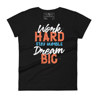 Work Hard Stay Humble Dream Big Women’s Motivational Black T-Shirt