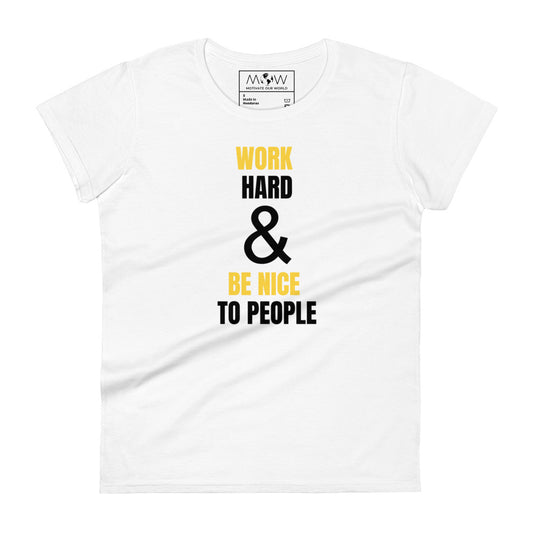 Work Hard and Be Nice Women’s Motivational White T-Shirt