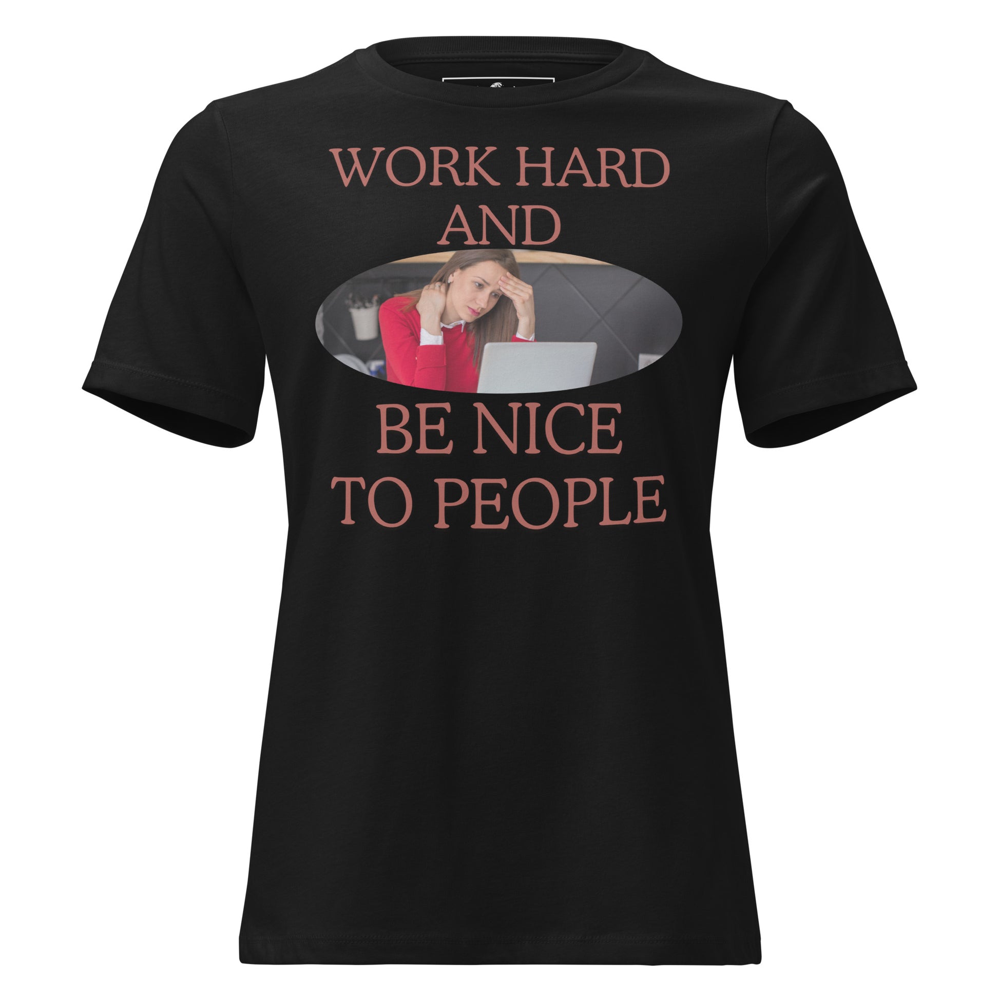 Work Hard and Be Nice to People Black Motivational Women’s T-Shirt