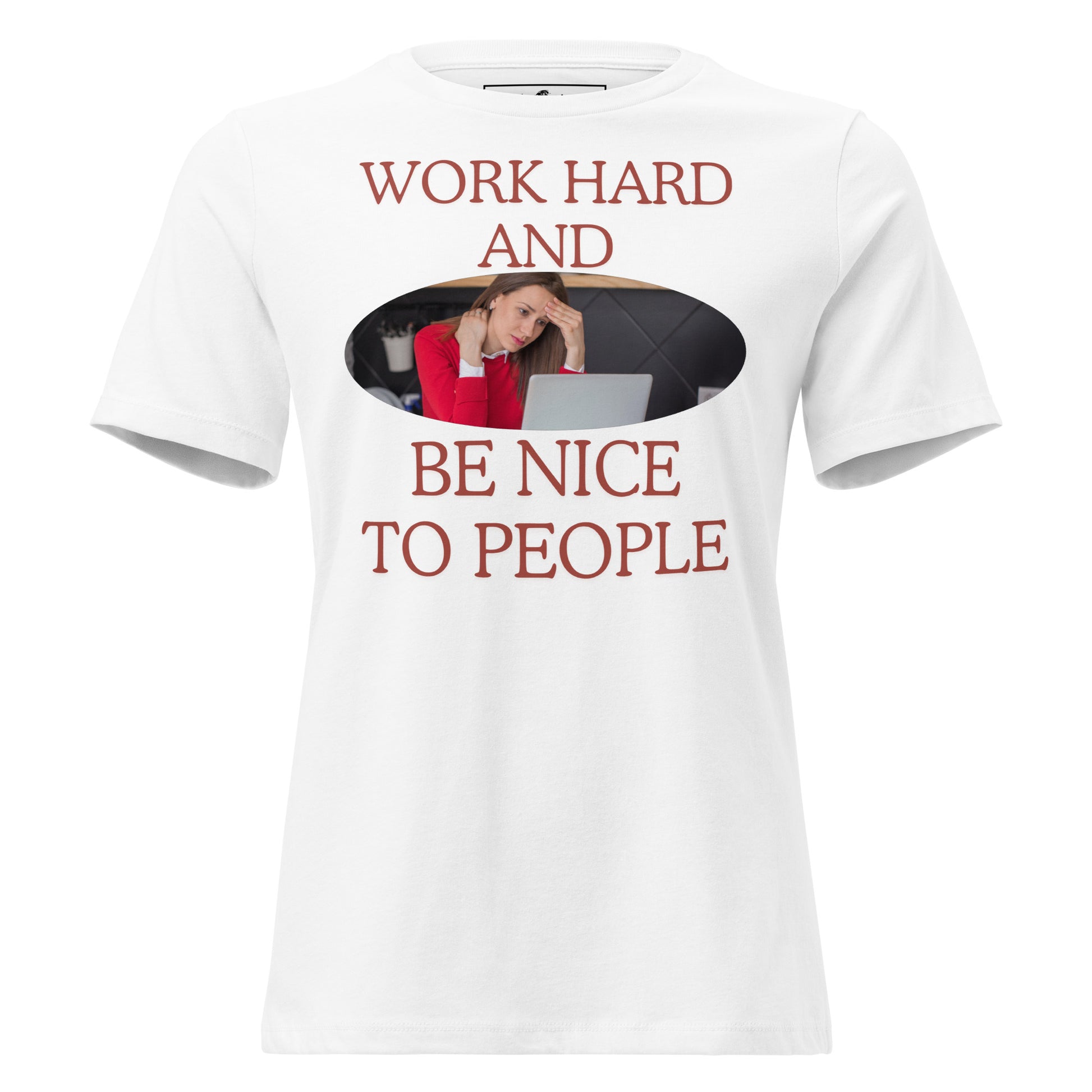 Work Hard and Be Nice to People White Motivational Women’s T-Shirt
