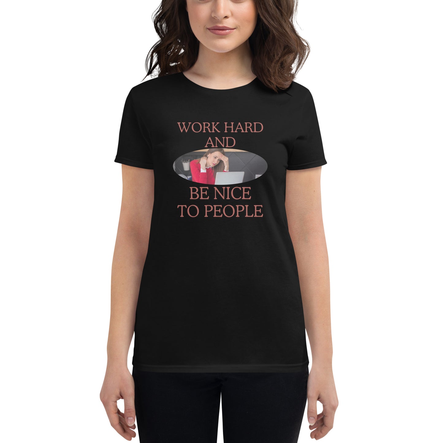 Work Hard and Be Nice to People Women’s Motivational Black T-Shirt