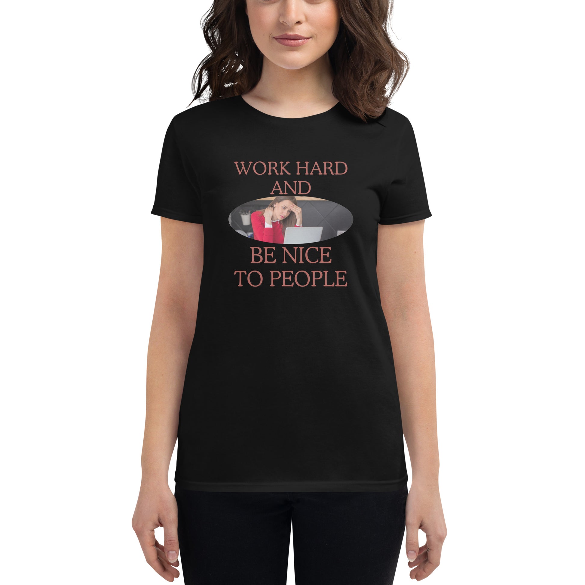 Work Hard and Be Nice to People Women’s Motivational Black T-Shirt