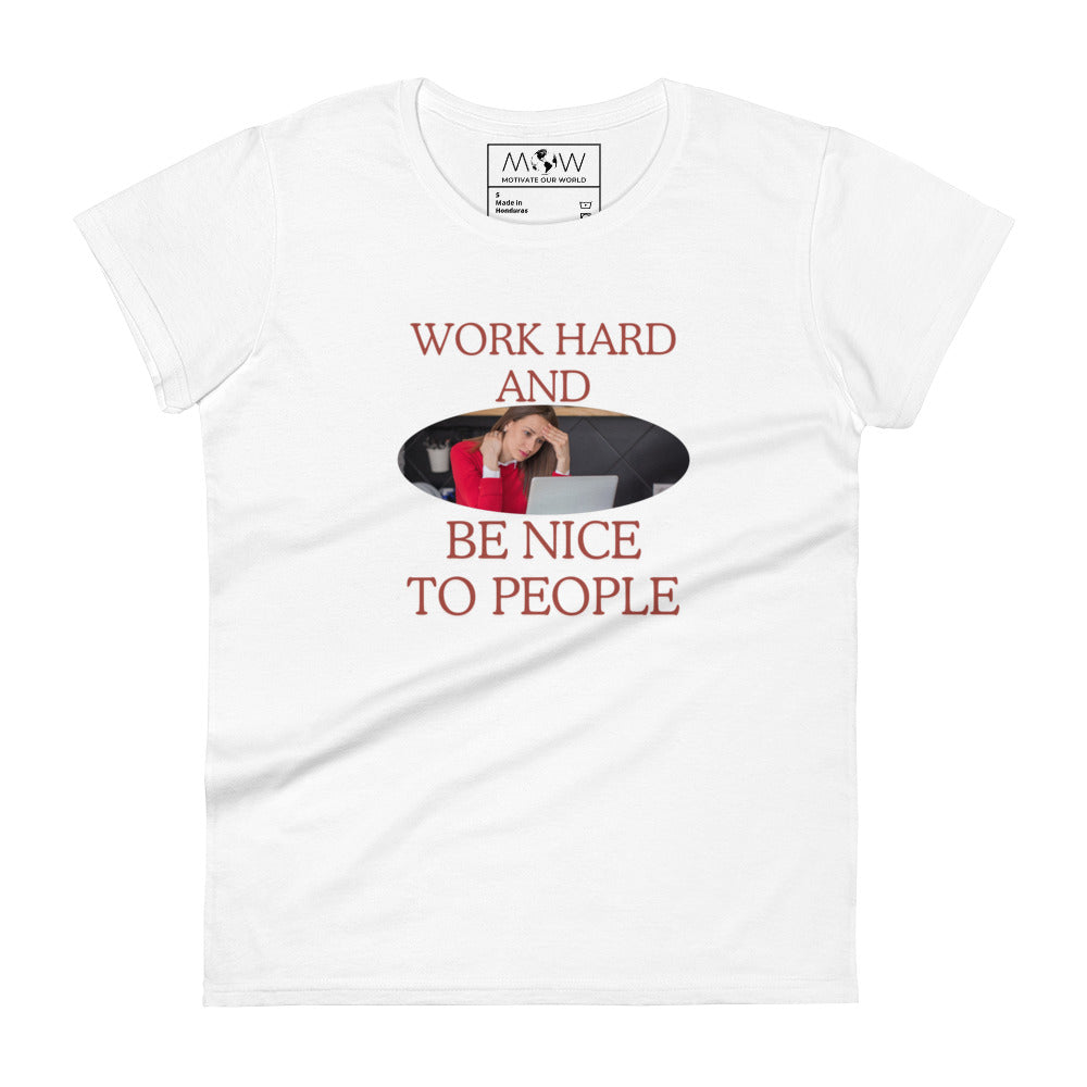 Work Hard and Be Nice to People Women’s Motivational White T-Shirt