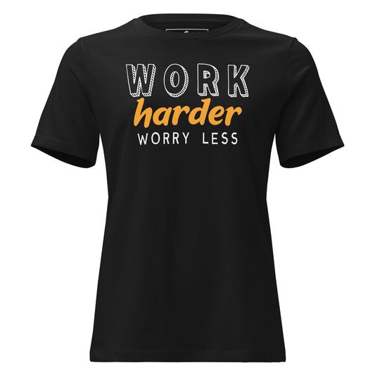 Work Harder Worry Less Black Motivational Women’s T-Shirt