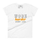 Work Harder Worry Less Women’s Motivational White T-Shirt