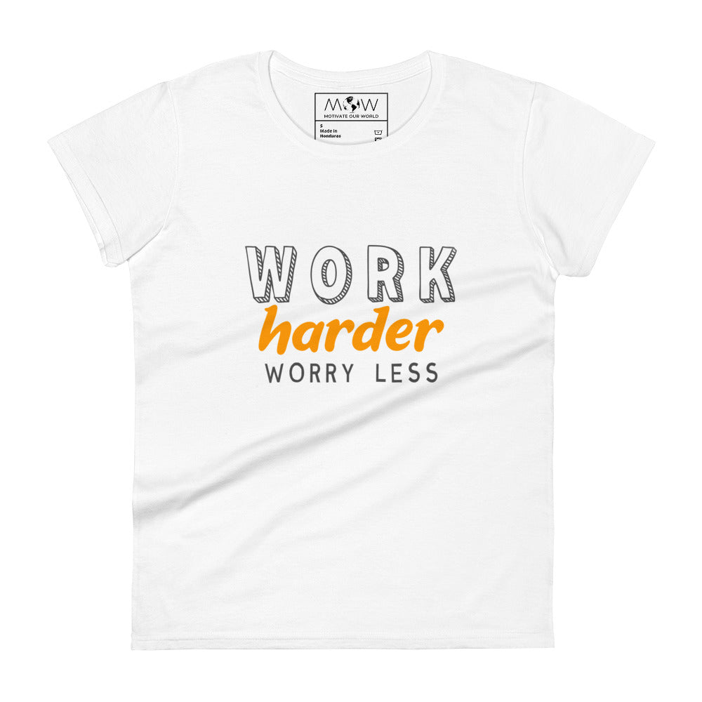 Work Harder Worry Less Women’s Motivational White T-Shirt