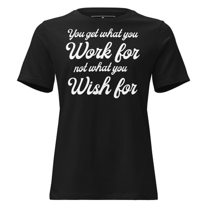 Work for It, Not Wish for It – Classic Script Edition Black Motivational Women’s T-Shirt