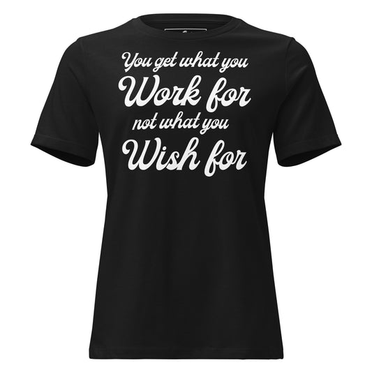 Work for It, Not Wish for It – Classic Script Edition Black Motivational Women’s T-Shirt