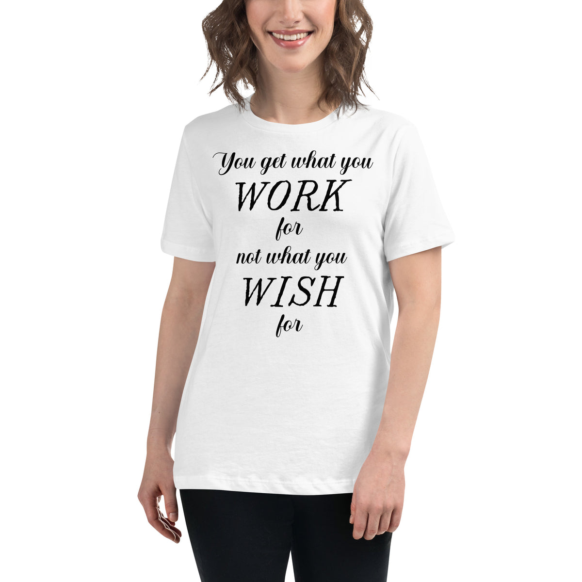 Work for It, Not Wish for It – Grit Script Edition White Motivational Women’s T-Shirt Lifestyle