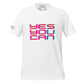 Yes You Can Men's Motivational White T-Shirt