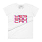 Yes You Can Women’s Motivational White T-Shirt