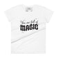 You Are Full of Magic Women’s Motivational White T-Shirt