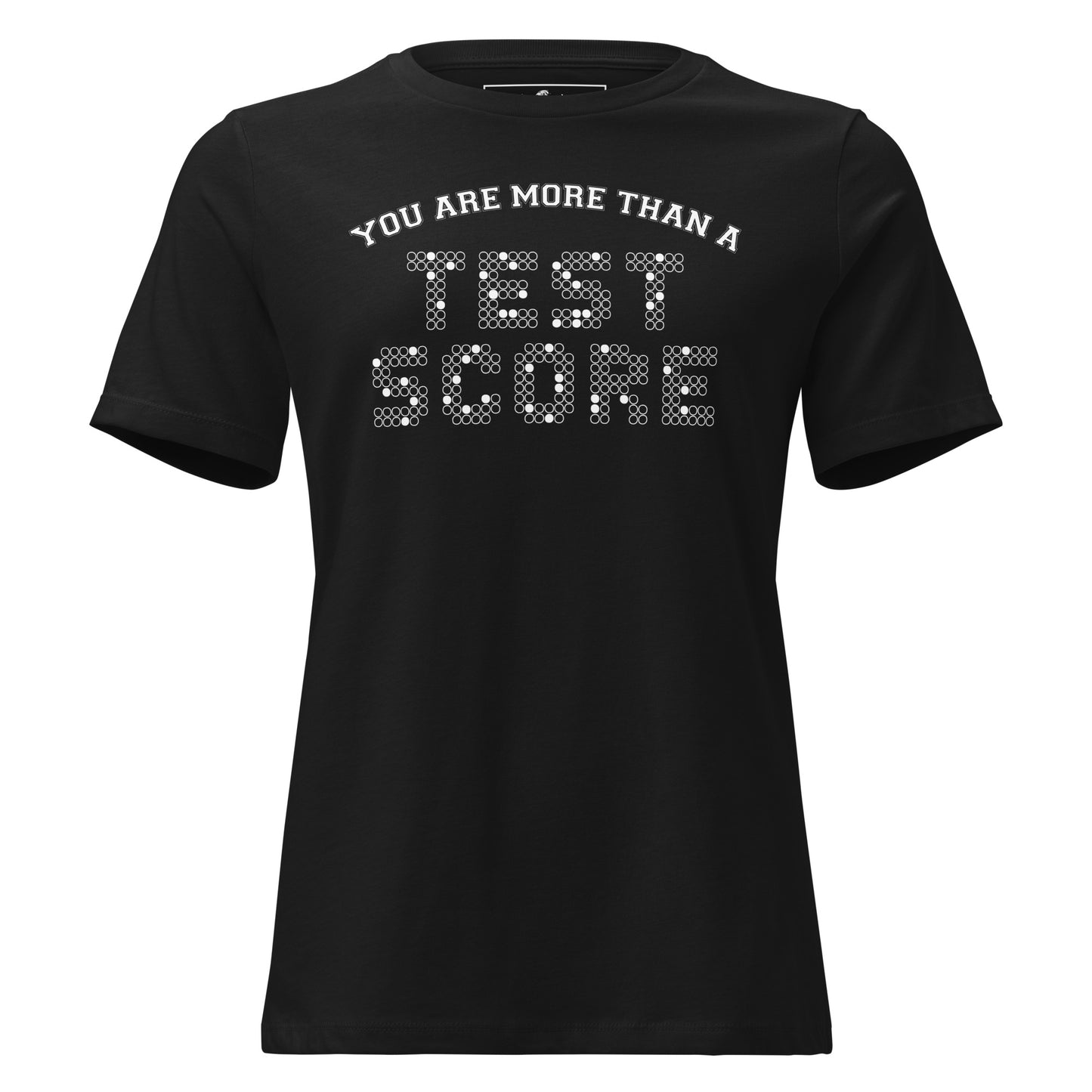 You Are More Than A Test Score Black Motivational Women’s T-Shirt
