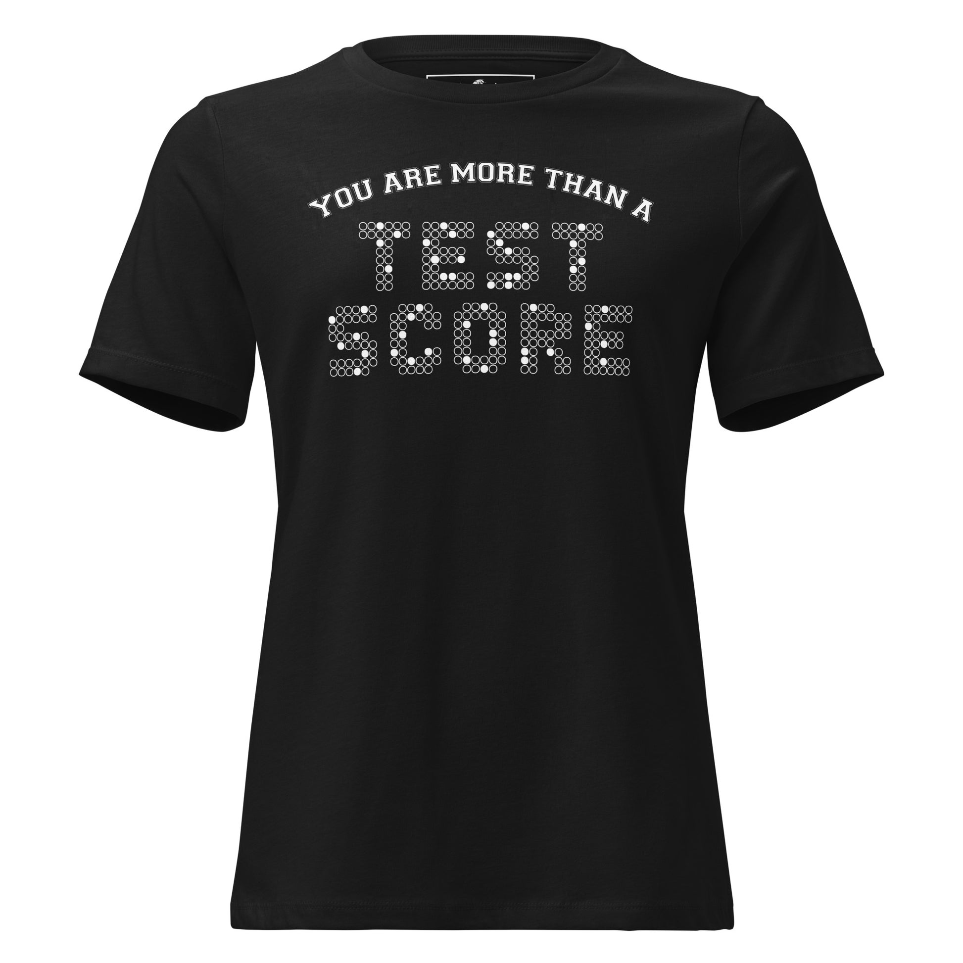 You Are More Than A Test Score Black Motivational Women’s T-Shirt