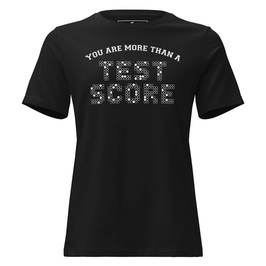 You Are More Than A Test Score Black Motivational Women’s T-Shirt