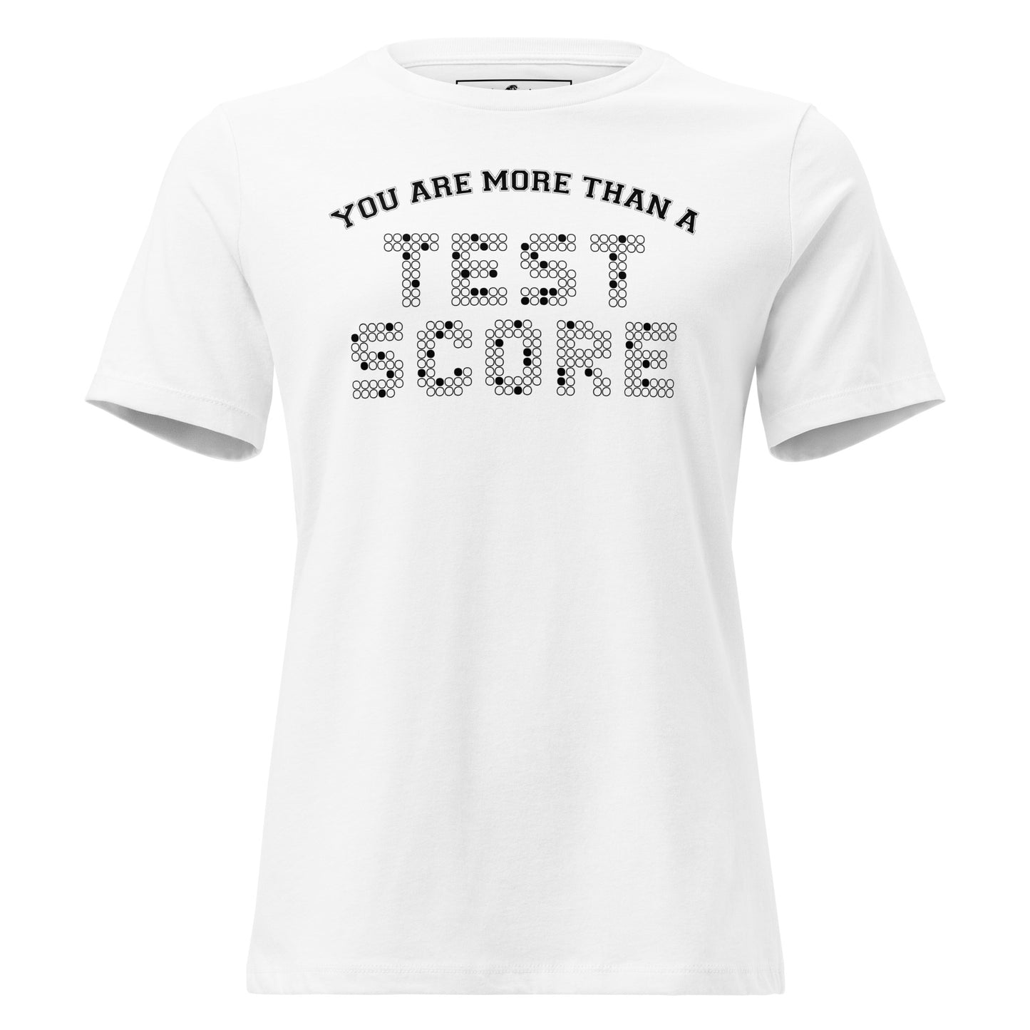 You Are More Than A Test Score White Motivational Women’s T-Shirt