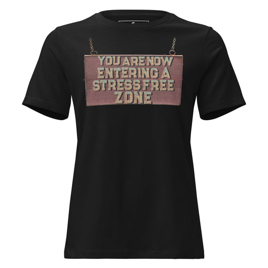 You Are Now Entering a Stress-Free Zone (Rustic Sign Design) Black Motivational Women’s T-Shirt
